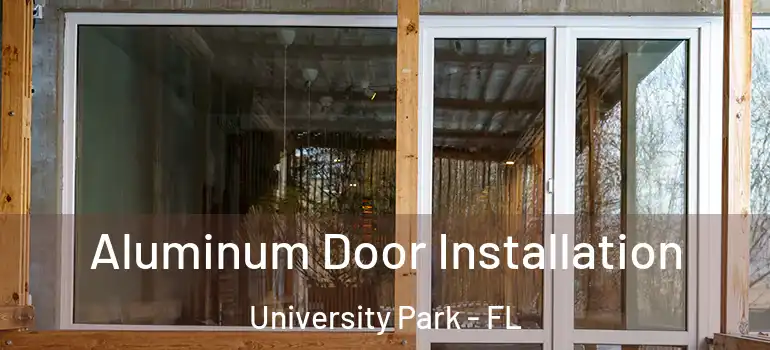  Aluminum Door Installation University Park - FL