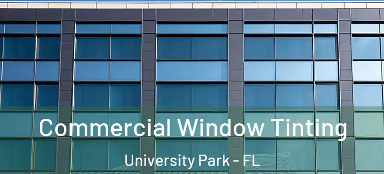  Commercial Window Tinting University Park - FL