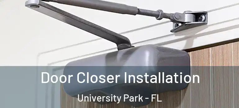  Door Closer Installation University Park - FL