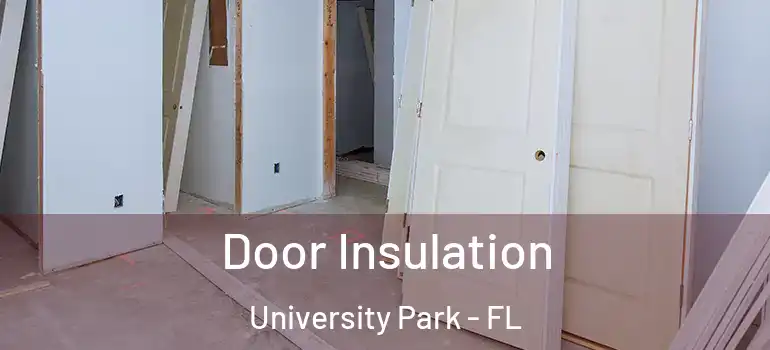 Door Insulation University Park - FL