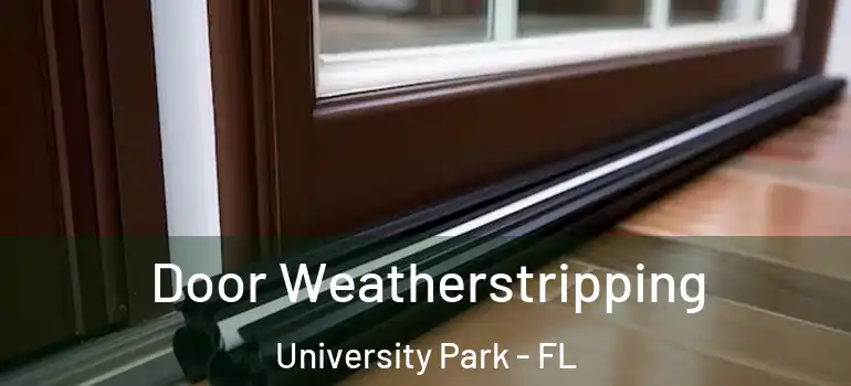  Door Weatherstripping University Park - FL