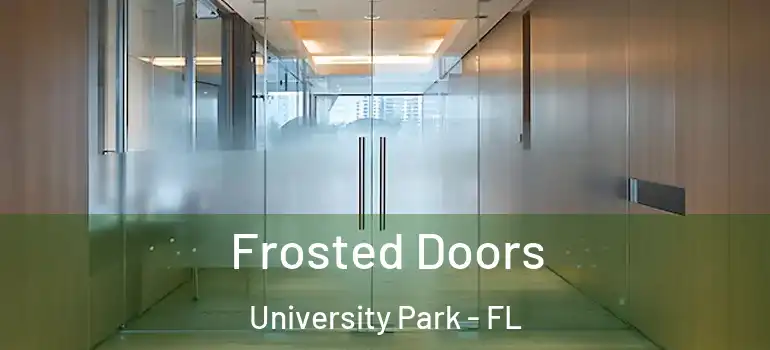  Frosted Doors University Park - FL