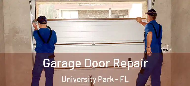  Garage Door Repair University Park - FL
