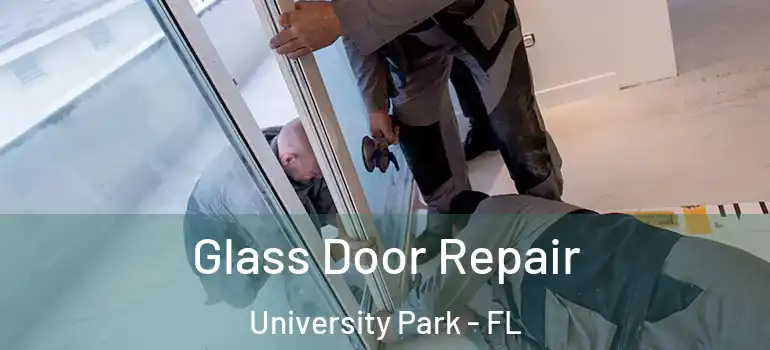  Glass Door Repair University Park - FL