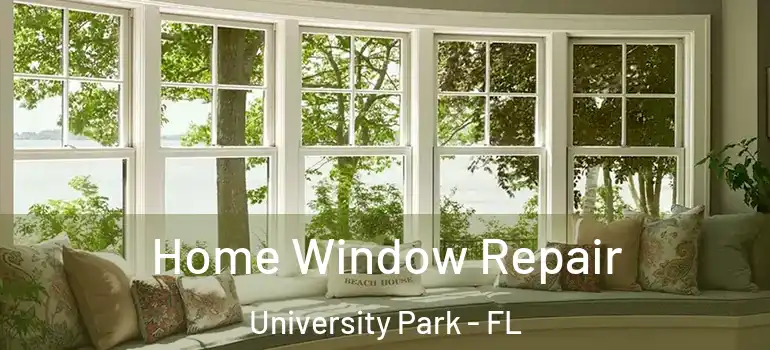  Home Window Repair University Park - FL