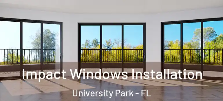  Impact Windows Installation University Park - FL