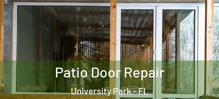  Patio Door Repair University Park - FL