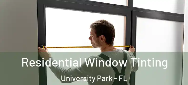  Residential Window Tinting University Park - FL