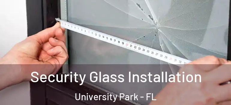 Security Glass Installation University Park - FL