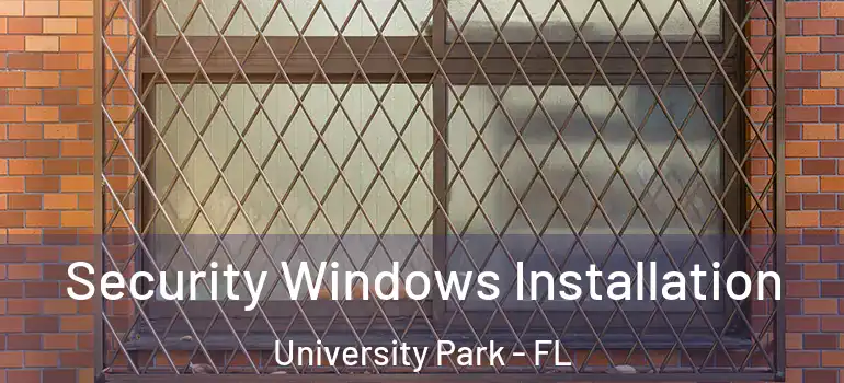  Security Windows Installation University Park - FL