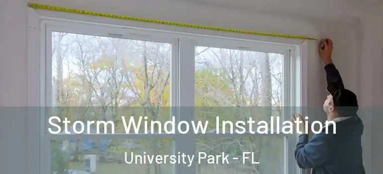  Storm Window Installation University Park - FL