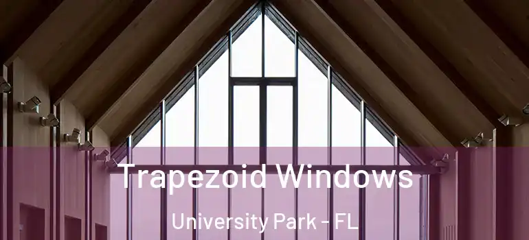  Trapezoid Windows University Park - FL