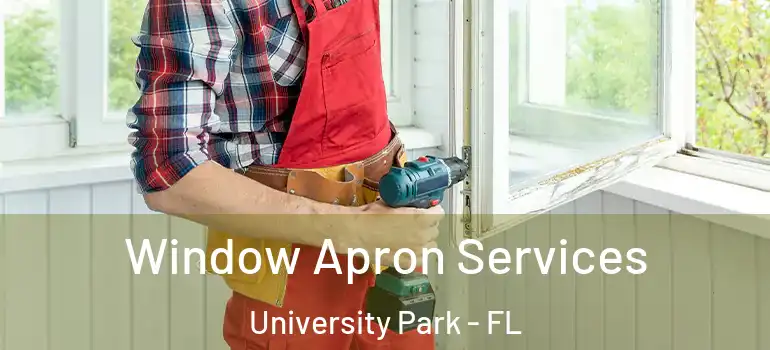 Window Apron Services University Park - FL