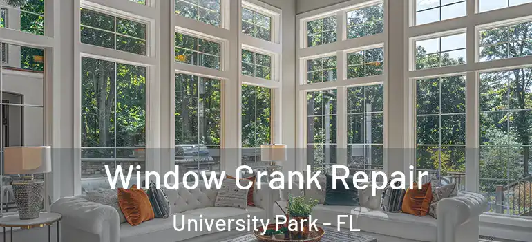  Window Crank Repair University Park - FL