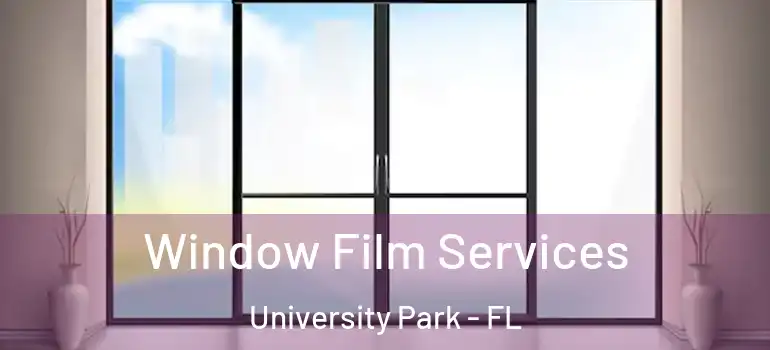  Window Film Services University Park - FL