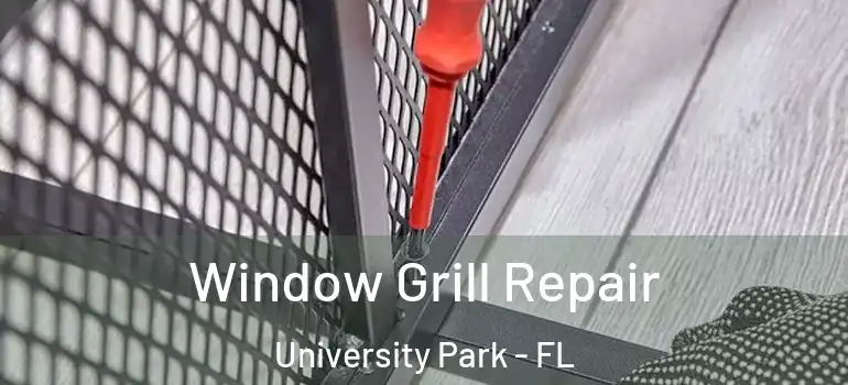  Window Grill Repair University Park - FL