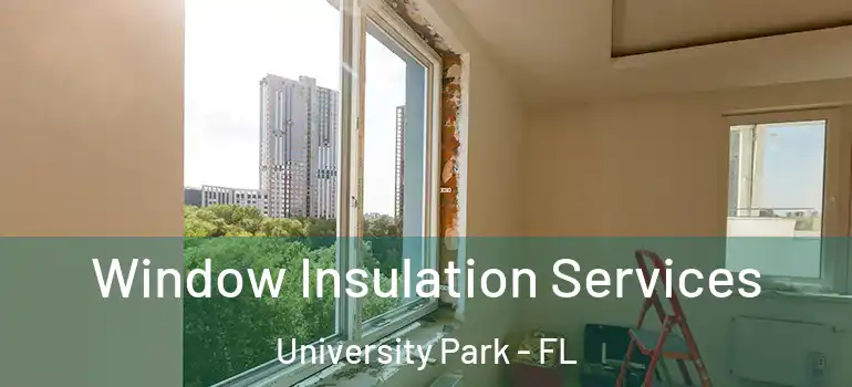  Window Insulation Services University Park - FL