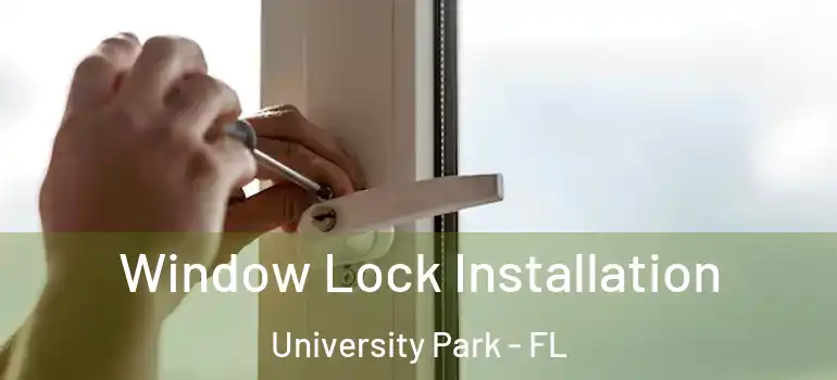  Window Lock Installation University Park - FL
