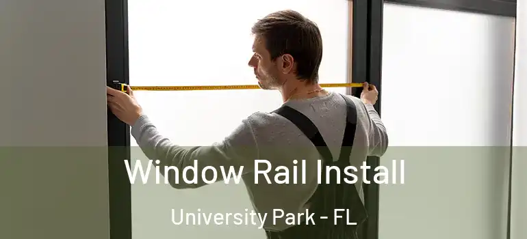 Window Rail Install University Park - FL