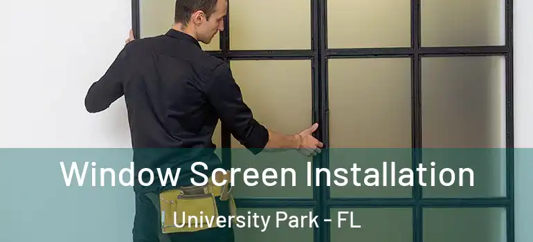  Window Screen Installation University Park - FL