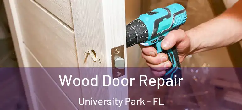  Wood Door Repair University Park - FL